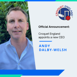 Croquet England is delighted to announce the appointment of Andy Dalby-Welsh as CEO from 1 October